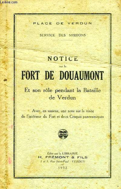 NOTICE SUR LE FORT DE DOUAUMONT ET SON ROLE PENDANT LA BATAILLE DE VERDUN