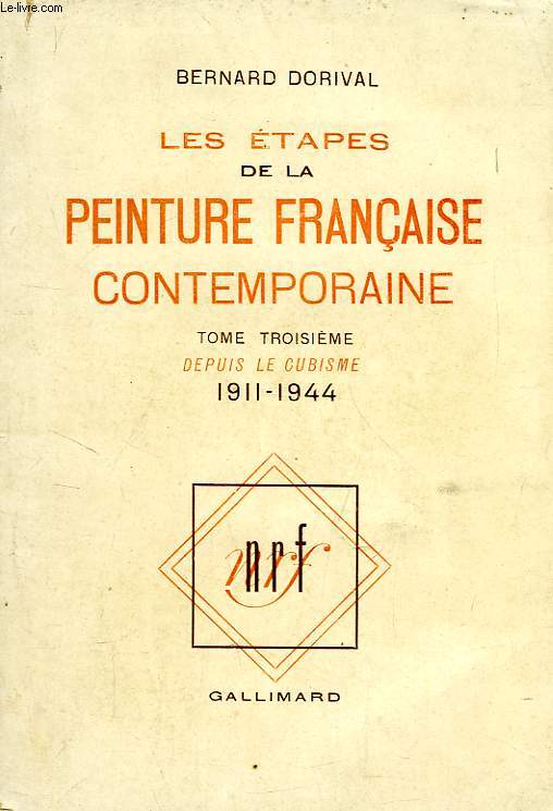 LES ETAPES DE MA PEINTURE FRANCAISE CONTEMPORAINE, TOME III, DEPUIS LE CUBISME, 1911-1944