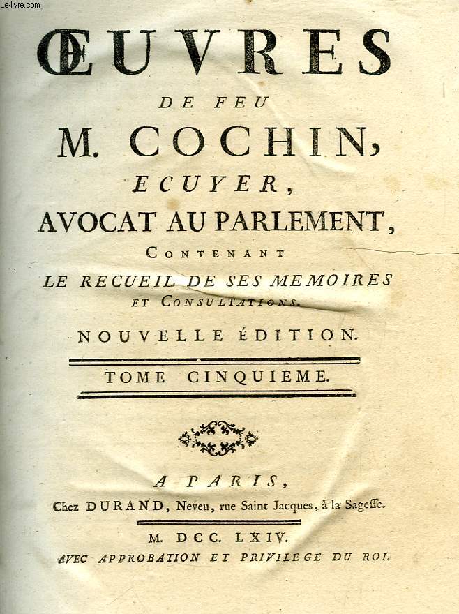 OEUVRES DE FEU M. COCHIN, ECUYER, AVOCAT AU PARLEMENT, CONTENANT LE RECUEIL DE SES MEMOIRES ET CONSULTATIONS, TOME V