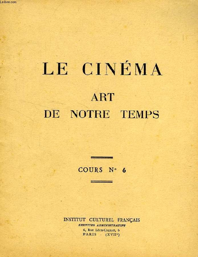 LE CINEMA, ART DE NOTRE TEMPS, COURS N 6