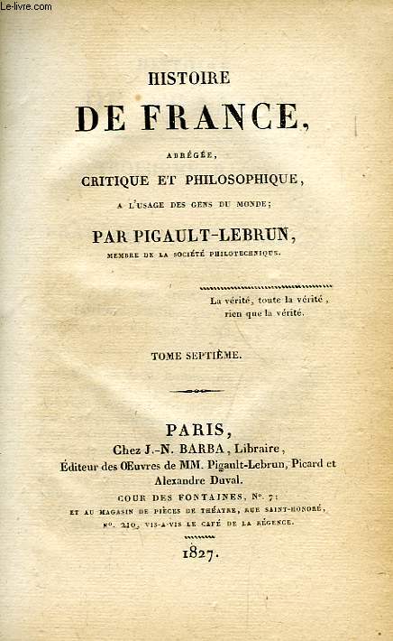 HISTOIRE DE FRANCE, ABREGEE, CRITIQUE ET PHILOSOPHIQUE, TOME VII