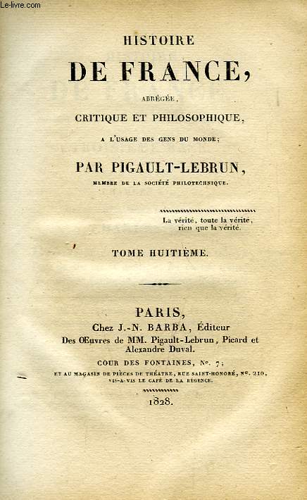HISTOIRE DE FRANCE, ABREGEE, CRITIQUE ET PHILOSOPHIQUE, TOME VIII