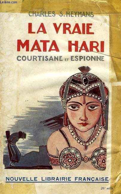 LA VRAIE MATA HARI, COURTISANE ET ESPIONNE