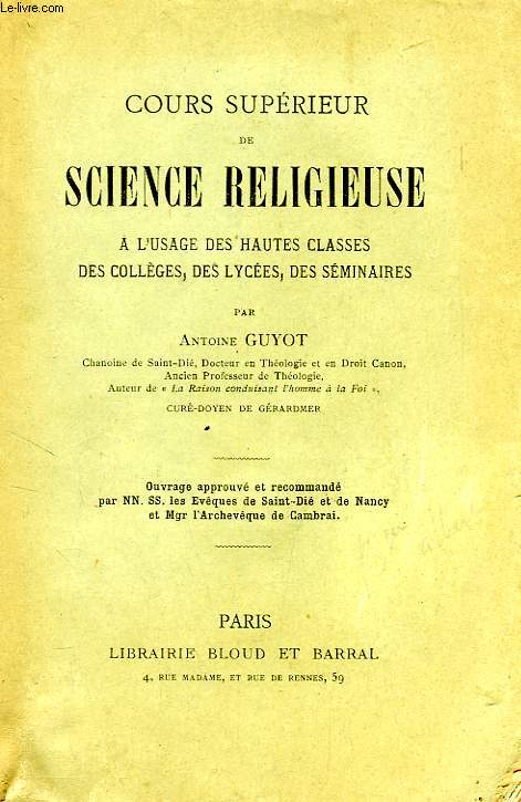 COURS SUPERIEUR DE SCIENCE RELIGIEUSE, A L'USAGE DES HAUTES CLASSES DES COLLEGES, DES LYCEES, DES PETITS SEMINAIRES, DES ECOLES NORMALES ET DES MAISONS D'EDUCATION