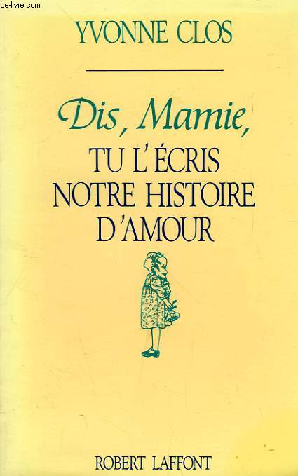 DIS, MAMIE, TU L'ECRIS NOTRE HISTOIRE D'AMOUR