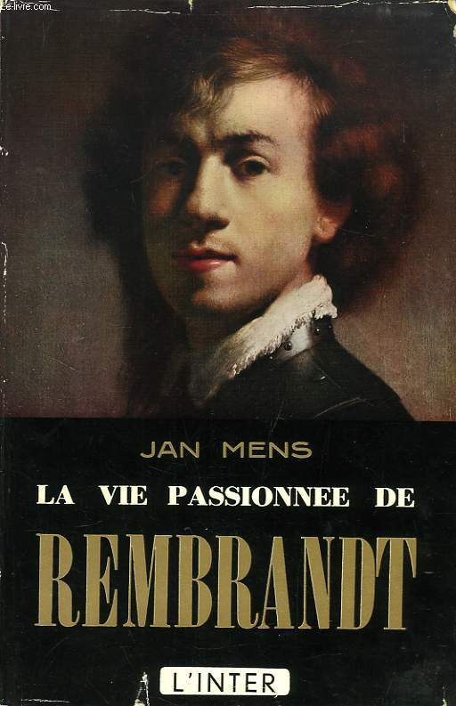 LA VIE PASSIONNEE DE REMBRANDT