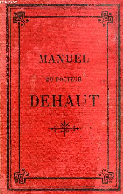 MANUEL DE MEDECINE, D'HYGIENE, DE CHIRURGIE ET DE PHARMACIE DOMESTIQUES, PAR DEHAUT