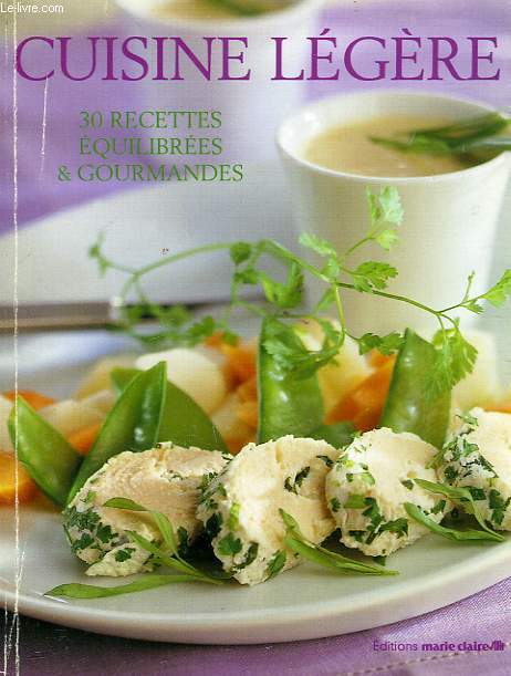 CUISINE LEGERE, 30 RECETTES EQUILIBREES & GOURMANDES