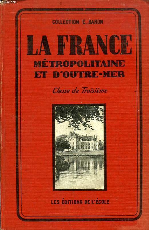LA FRANCE, METROPOLITAINE ET D'OUTRE-MER, CLASSE DE 3e SECONDAIRE
