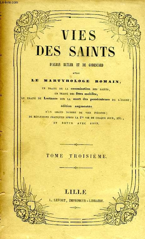 VIES DES SAINTS, AVEC LE MARTYROLOGE ROMAIN, TOME III