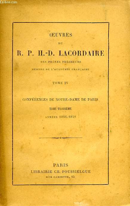 OEUVRES DU R. P. H.-D. LACORDAIRE, TOME IV, CONFERENCES DE NOTRE-DAME DE PARIS, TOME 3, 1846-1848