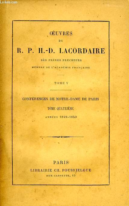 OEUVRES DU R. P. H.-D. LACORDAIRE, TOME V, CONFERENCES DE NOTRE-DAME DE PARIS, TOME 4, 1849-1850