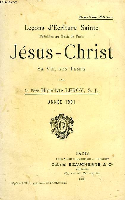 LECONS D'ECRITURE SAINTE PRECHEES AU GESU' DE PARIS, JESUS-CHRIST, SA VIE, SON TEMPS, ANNEE 1901