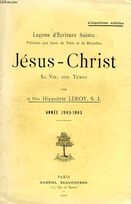 LECONS D'ECRITURE SAINTE PRECHEES AU GESU' DE PARIS, JESUS-CHRIST, SA VIE, SON TEMPS, ANNEE 1902-1903