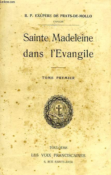 SAINTE MADELEINE DANS L'EVANGILE, TOME I