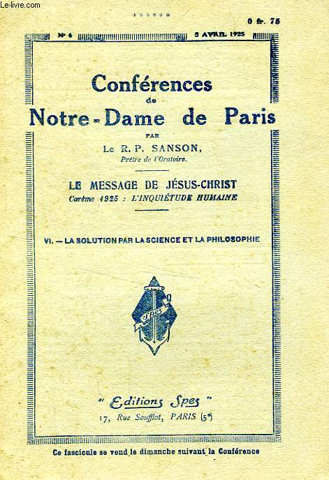CONFERENCES DE NOTRE-DAME DE PARIS, N 6, AVRIL 1925, LE MESSAGE DE JESUS-CHRIST, CAREME 1925: L'INQUIETUDE HUMAINE