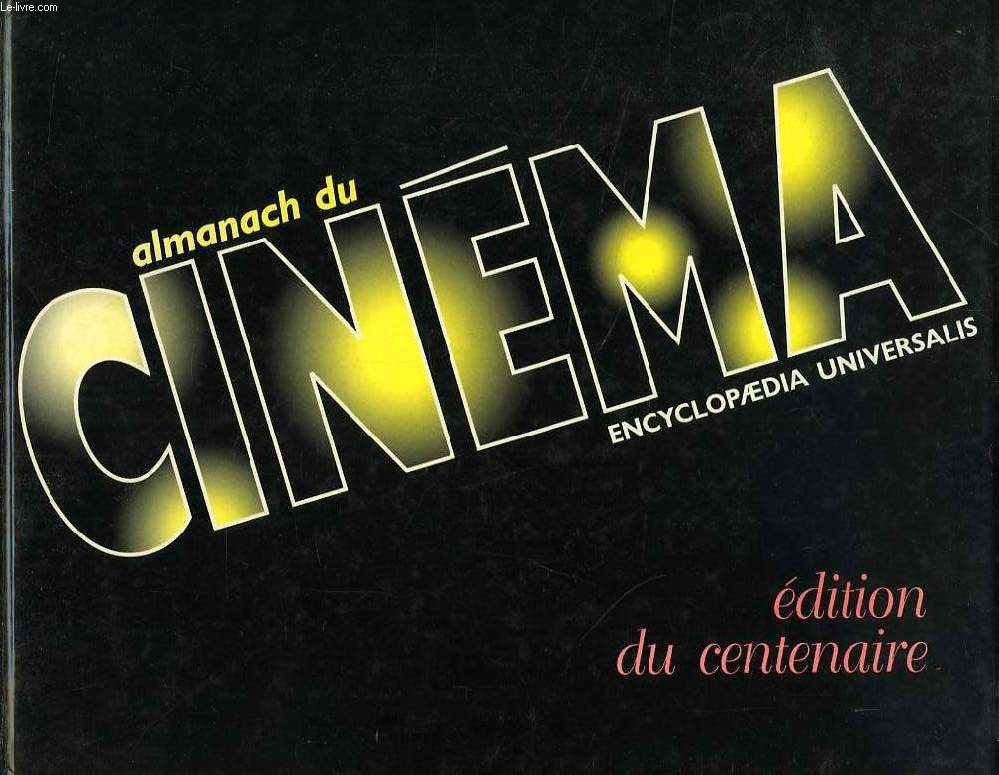ALMANACH DU CINEMA, EDITION DU CENTENAIRE