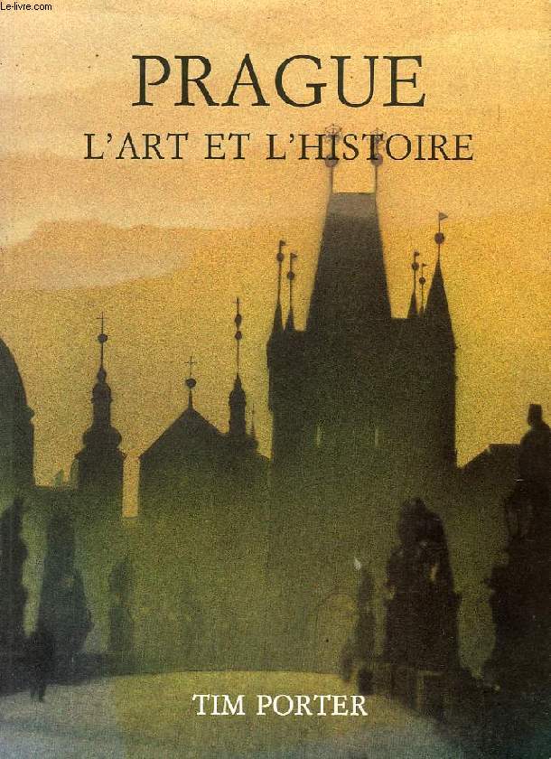 PRAGUE, L'ART ET L'HISTOIRE