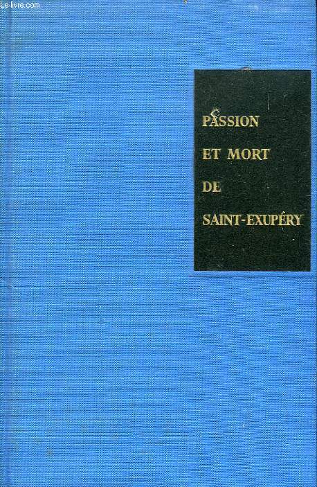 PASSION ET MORT DE SAINT-EXUPERY