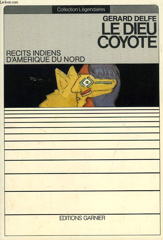 LE DIEU COYOTE (RECITS INDIENS D'AMERIQUE DU NORD)