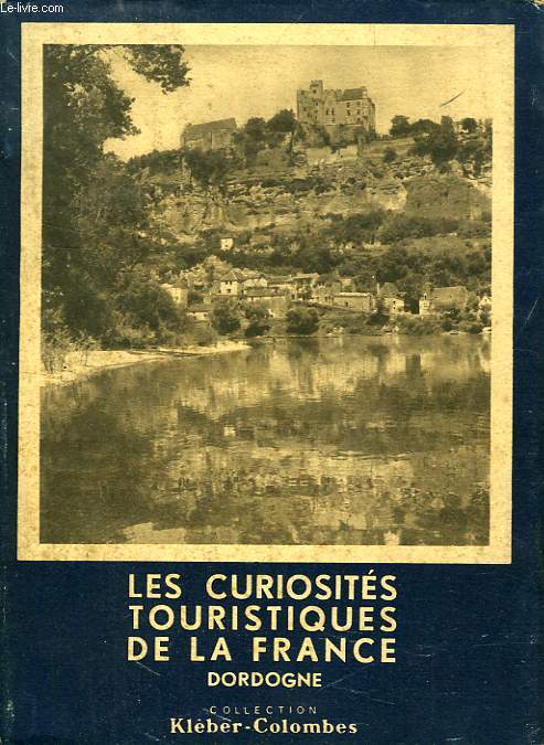 LES CURIOSITES TOURISTIQUES DE LA FRANCE, DORDOGNE