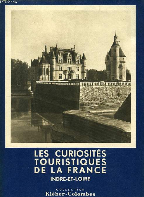 LES CURIOSITES TOURISTIQUES DE LA FRANCE, INDRE-ET-LOIRE