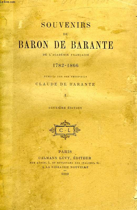 SOUVENIRS DU BARON DE BARANTE DE L'ACADEMIE FRANCAISE, 1782-1866, 4 TOMES