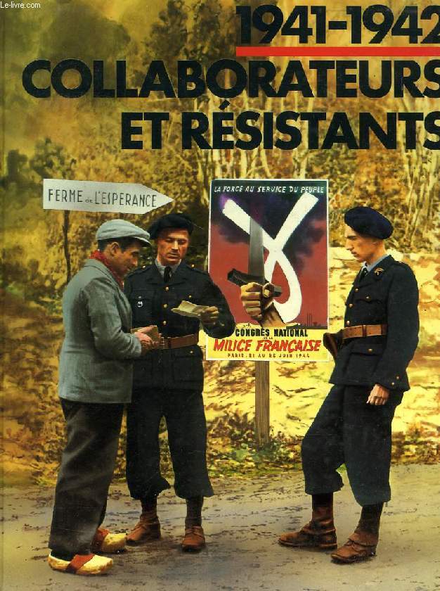 1941-1942, COLLABORATEURS ET RESISTANTS