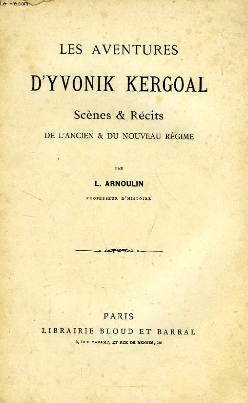 LES AVENTURES D'YVONIK KERGOAL, SCENES & RECITS DE L'ANCIEN & DU NOUVEAU MONDE