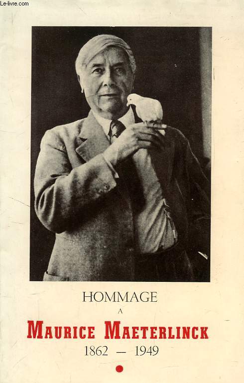 HOMMAGE A MAURICE MAETERLINCK, 1862-1949