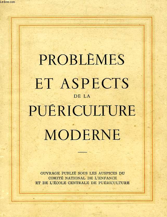 PROBLEMES ET ASPECTS DE LA PUERICULTURE MODERNE