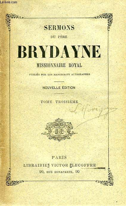 SERMONS DU PERE BRYDAYNE, MISSIONNAIRE ROYAL, TOME III