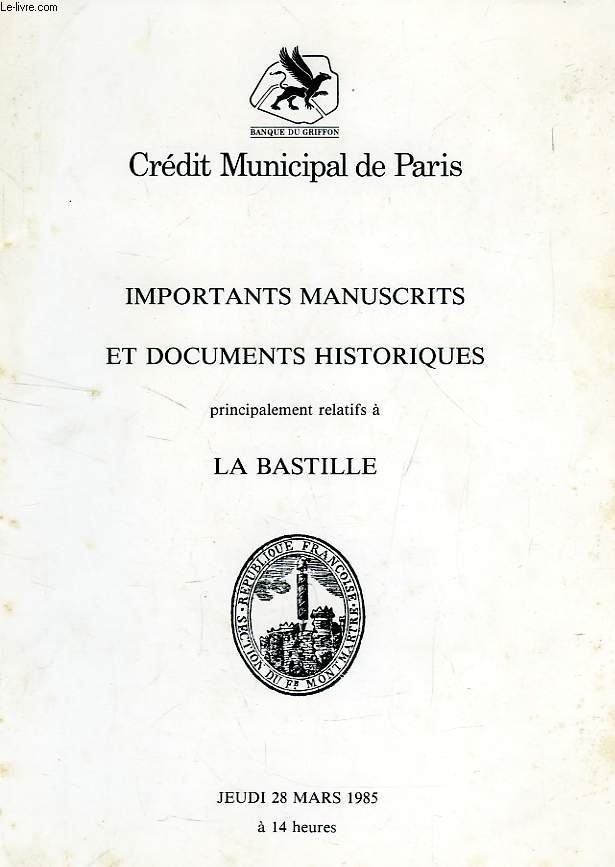 IMPORTANTS MANUSCRITS ET DOCUMENTS HISTORIQUES PRINCIPALEMENT RELATIFS A LA BASTILLE (CATALOGUE)