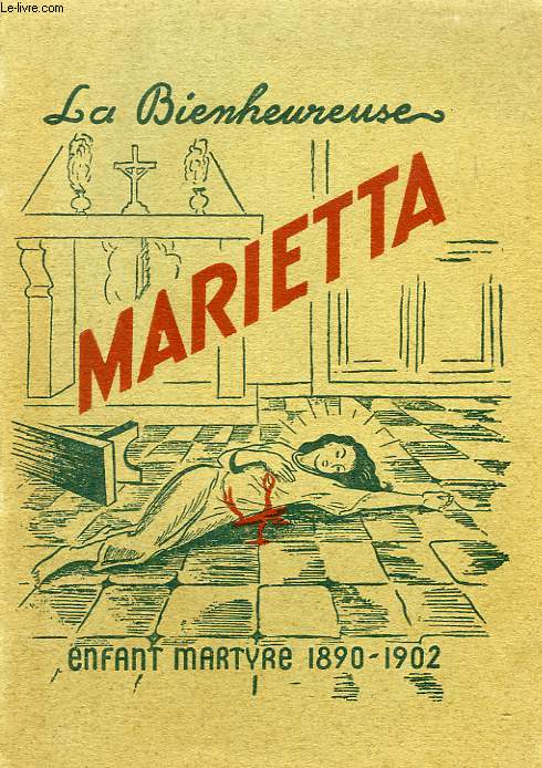LA BIENHEUREUSE MARIETTA, ENFANT-MARTYRE, 1890-1902