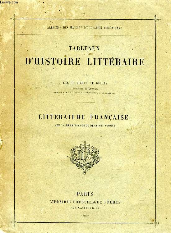 TABLEAUX D'HISTOIRE LITTERAIRE, LITTERATURE FRANCAISE (DE LA RENAISSANCE JUSQU'A NOS JOURS)