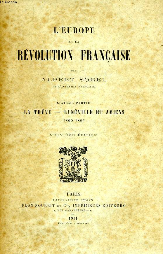 L'EUROPE ET LA REVOLUTION FRANCAISE, 6e PARTIE, LA TREVE, LUNEVILLE ET AMIENS, 1800-1805