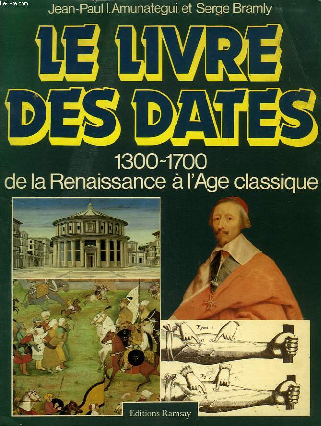 LE LIVRE DES DATES, 1300-1700, DE LA RENAISSANCE A L'AGE CLASSIQUE