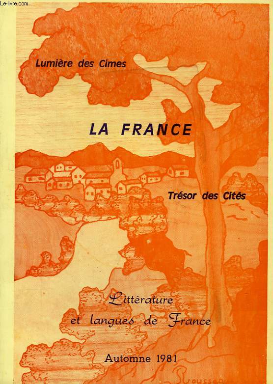 LA FRANCE, LUMIERE DES CIMES, TRESOR DES CITES, N 13, AUTOMNE 1981, LITTERATURE ET LANGUES DE FRANCE