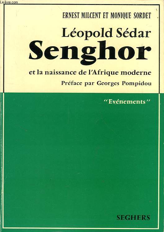 LEOPOLD SEDAR SENGHOR ET LA NAISSANCE DE L'AFRIQUE MODERNE