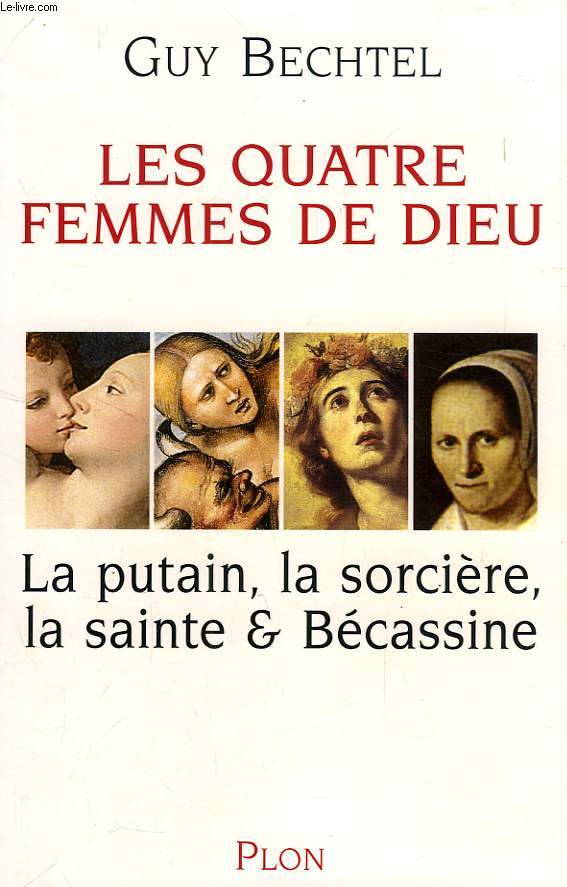 LES QUATRE FEMMES DE DIEU, LA PUTAIN, LA SORCIERE, LA SAINTE & BECASSINE