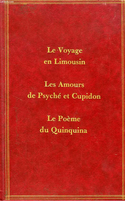 VOYAGE DE PARIS EN LIMOUSIN / LES AMOURS DE PSICHE ET DE CUPIDON / LE POEME DU QUINQUINA