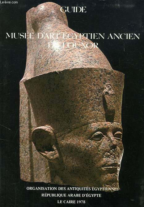 MUSEE D'ART EGYPTIEN ANCIEN DE LOUXOR (GUIDE)