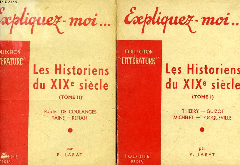 EXPLIQUEZ-MOI... LES HISTORIENS DU XIXe SIECLE, 2 TOMES