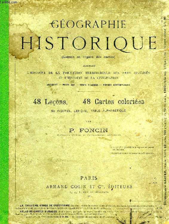 GEOGRAPHIE HISTORIQUE, RESUMANT L'HISTOIRE DE LA FORMATION TERRITORIALE DES PAYS CIVILISES ET L'HISTOIRE DE LA CIVILISATION