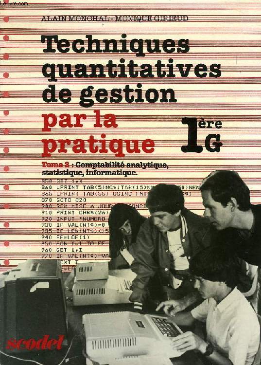 TECHNIQUES QUANTITATIVES DE GESTION, PAR LA PRATIQUE, TOME 2, COMPTABILITE ANALYTIQUE, STATISTIQUE, INFORMATIQUE