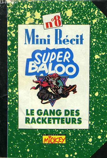 MINI RECIT N 8, SUPER BALOO, LE GANG DES RECKETTEURS