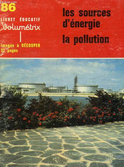 LIVRET EDUCATIF, N 86, LES SOURCES D'ENERGIE, LA POLLUTION