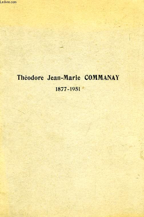 THEODORE JEAN-MARIE COMMANAY, 1877-1951