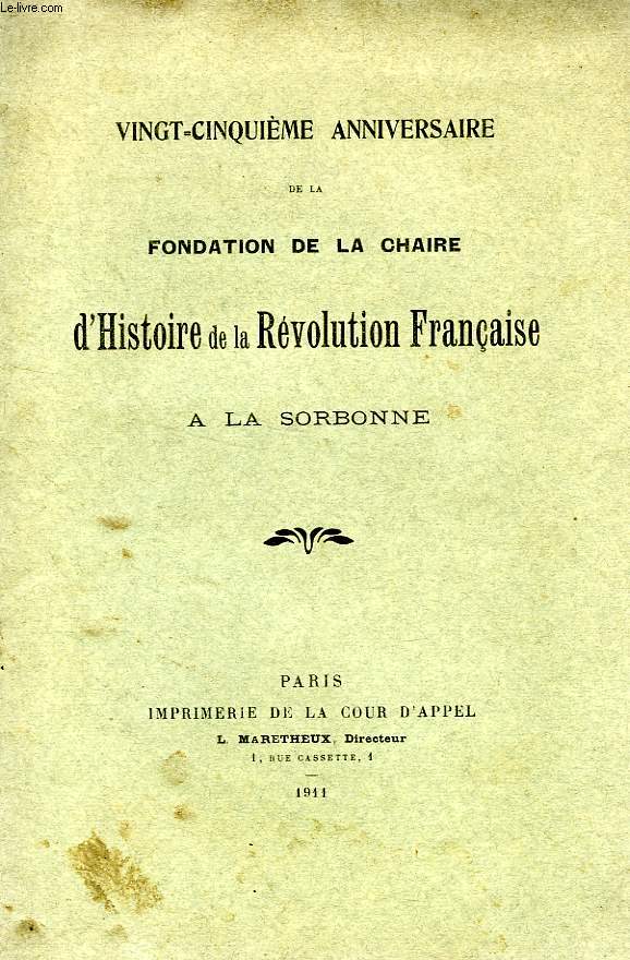 XXVe ANNIVERSAIRE DE LA FONDATION DE LA CHAIRE D'HISTOIRE DE LA REVOLUTION FRANCAISE A LA SORBONNE