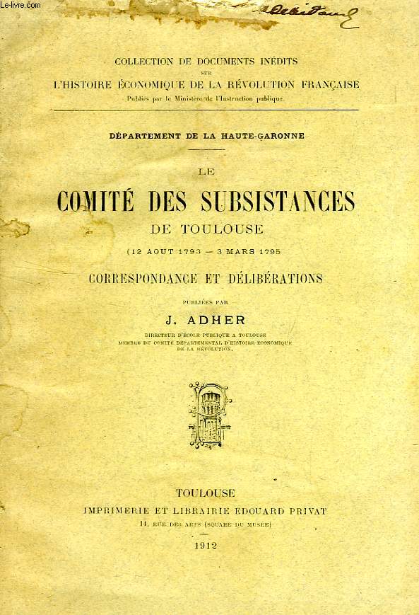LE COMITE DES SUBSISTANCES DE TOULOUSE (12 AOUT 1793 - 3 MARS 1795), CORRESPONDANCE ET DELIBERATIONS